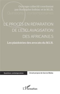 Le procès en réparation de l'esclavagisation des africain.e.s : Les plaidoiries des avocats du M.I.R.