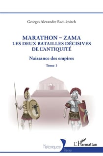 Marathon-Zama, les deux batailles décisives de l'Antiquité : Naissance des empires