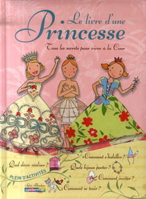 Le livre d'une princesse - tous les secrets pour vivre à la cour