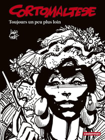 Corto Maltese Tome 3 : toujours un peu plus loin