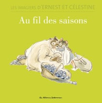 Les imagiers d'Ernest et Célestine : au fil des saisons