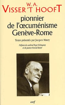 W.a. visser't hooft pionnier de l'oecumenisme - geneve-rome