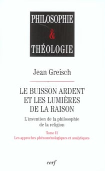 Le buisson ardent et les lumières de la raison - tome 2 Les approches phénoménologiques et analytiqu