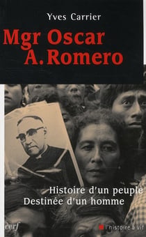 Mgr Oscar A. Romero - histoire d'un peuple, destinée d'une homme