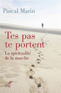 Tes pas te portent - la spiritualité de la marche