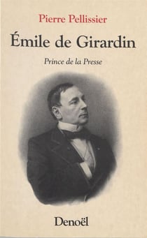 Emile de girardin - prince de la presse