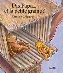 Dis papa et la petite graine