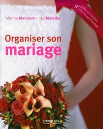 Organiser son mariage - adresses inédites et astuces petit budget (3e édition)