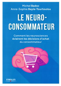 Le neuro-consommateur- comment les neurosciences éclairent les décisions d'achat du consommateur