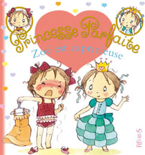 Princesse parfaite Tome 14 : Zoé est capricieuse