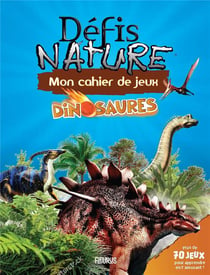 Défis nature - mon cahier de jeux : mon cahier de jeux : dinosaures