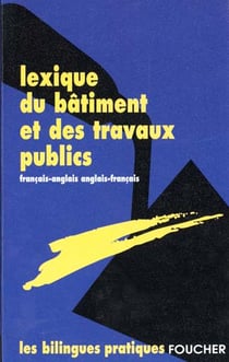 Lexique du batiment et des travaux publics anglais francais - francais anglais