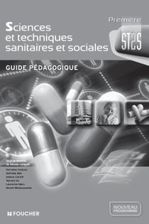 Sciences et techniques sanitaires et sociales 1re bac st2s guide pedagogique