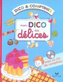 Dico et comptines - mon dico des délices