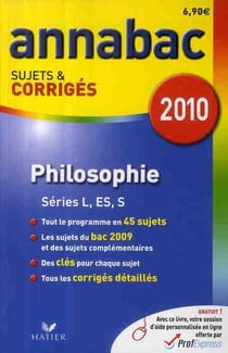 Annabac sujets & corrigés - philosophie - séries l, es, s (édition 2010)