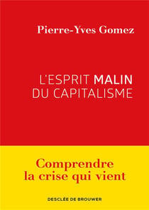 L'esprit malin du capitalisme - comprendre la crise qui vient