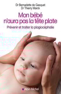 Mon bébé n'aura pas la tête plate - prévenir et traiter la plagiocéphalie