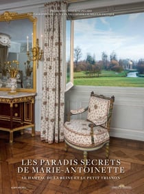 Les paradis secrets de Marie-Antoinette - le Hameau de la Reine et le Petit Trianon