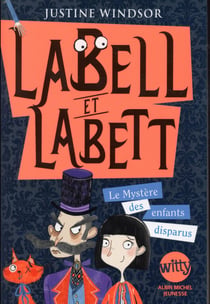 Labell et Labett t.1 - le mystère des enfants disparus