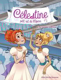Célestine, petit rat de l'Opéra Tome 4 : la petite voleuse