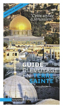 Cette année à Jérusalem - guide du voyage en Terre sainte