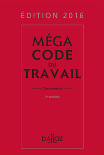 MEGA CODE DU TRAVAIL 2016, COMMENTE