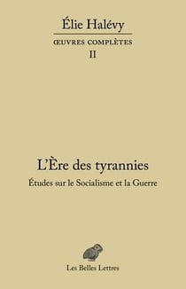 L'ère des tyrannies - études sur le socialisme et la guerre, oeuvres complètes, Tome 2