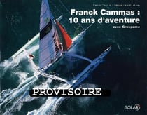 Franck cammas, un aventurier des mers