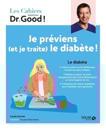 Les cahiers Dr. Good : je préviens (et je traite) le diabète !