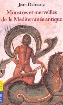 Monstres et merveilles de la mediterranee antique