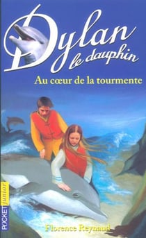 Dylan le dauphin Tome 4 - au coeur de la tourmente