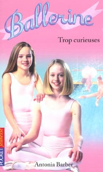 Ballerine t.11 - trop curieuses
