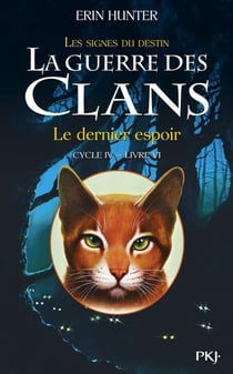 La guerre des clans - cycle 4 - les signes du destin Tome 6 : le dernier espoir