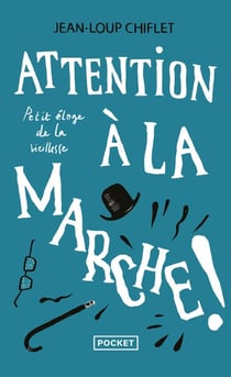 Attention à la marche ! Petit éloge de la vieillesse
