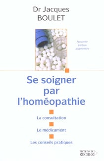 Se soigner par l'homeopathie - la consultation - le medicament - les conseils pratiques