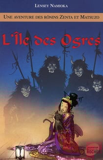 Une aventure des rônins Zenta et Matsuko t.5 - l'île des ogres
