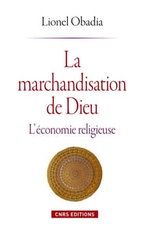 La marchandisation de Dieu - l'économie religieuse