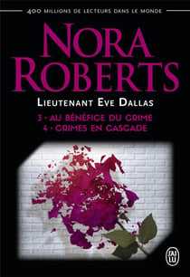 Lieutenant Eve Dallas : Intégrale vol.2 : Tomes 3 et 4 : au bénéfice du crime - crimes en cascade