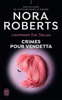 Lieutenant Eve Dallas Tome 49 : crimes pour vendetta