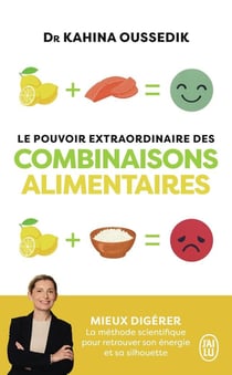 Le pouvoir extraordinaire des combinaisons alimentaires : Mieux digérer, la méthode scientifique pour retrouver son énergie et sa silhouette