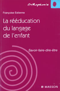 La rééducation du langage de l'enfant : SAVOIR-FAIRE-DIRE-ETRE   POD