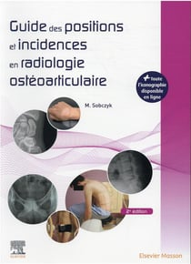 Guide des positions et incidences en radiologie ostéoarticulaire - avec banque d'images en ligne (2e édition)