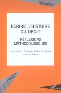 Ecrire l'histoire du droit : Réflexions méthodologiques