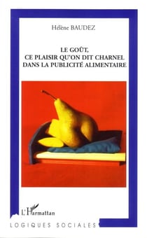 Le goût, ce plaisir qu'on dit charnel dans la publicité alimentaire