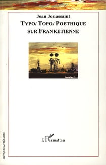Typo / topo / poethique - sur Franketienne