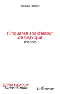 Cinquante ans d'amour de l'Afrique (1955-2005)