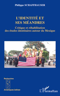 L'identité et ses méandres - critique et réhabilitation des études identitaires autour du Mexique