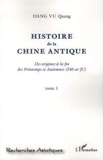 Histoire de la Chine antique - des origines à la fin des printemps et automnes (546 av JC) Tome 2