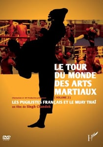 Tour du monde des arts martiaux volume 2 : Les pugilistes français et le Muay Thaï