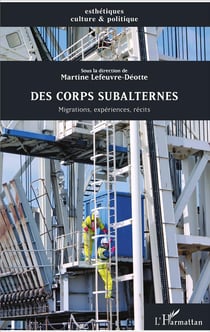 Des corps subalternes - migrations, expériences, récits